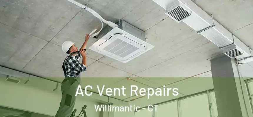  AC Vent Repairs Willimantic - CT