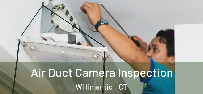  Air Duct Camera Inspection Willimantic - CT