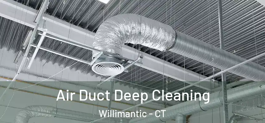  Air Duct Deep Cleaning Willimantic - CT