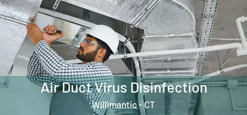  Air Duct Virus Disinfection Willimantic - CT