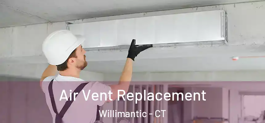  Air Vent Replacement Willimantic - CT