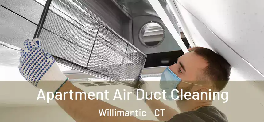  Apartment Air Duct Cleaning Willimantic - CT