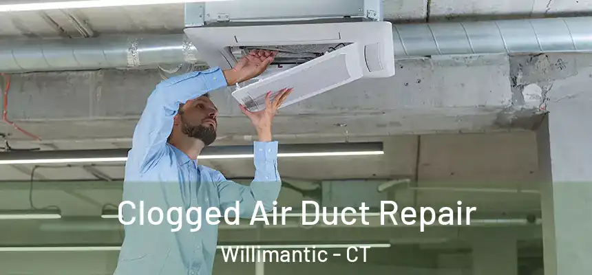  Clogged Air Duct Repair Willimantic - CT