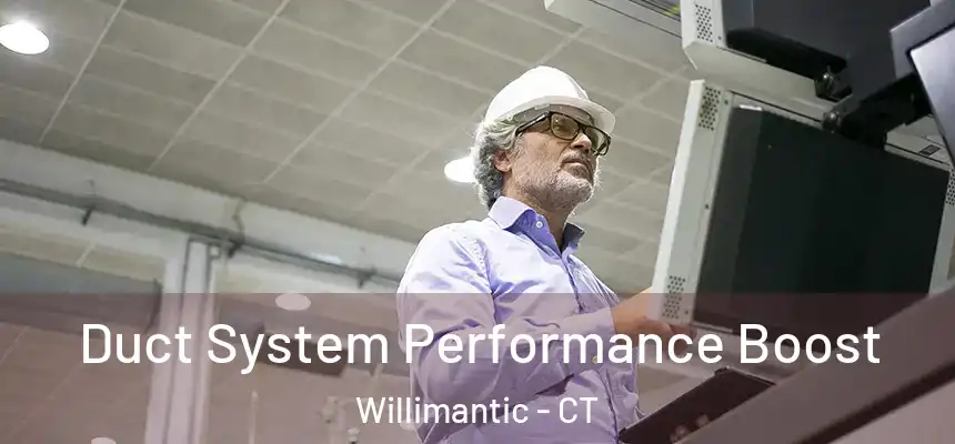  Duct System Performance Boost Willimantic - CT