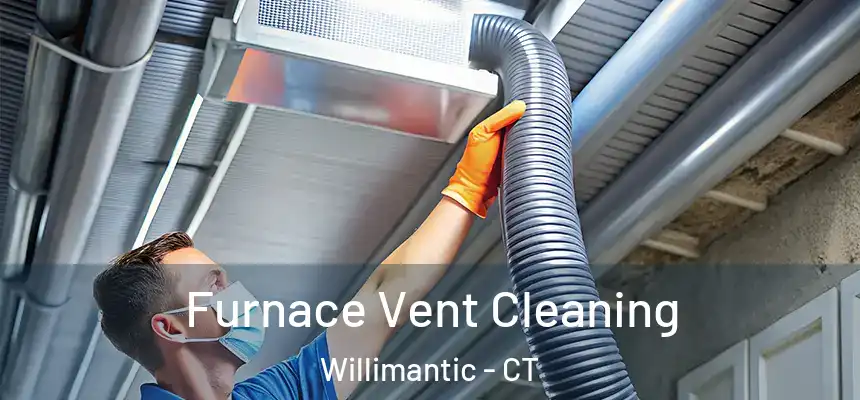  Furnace Vent Cleaning Willimantic - CT