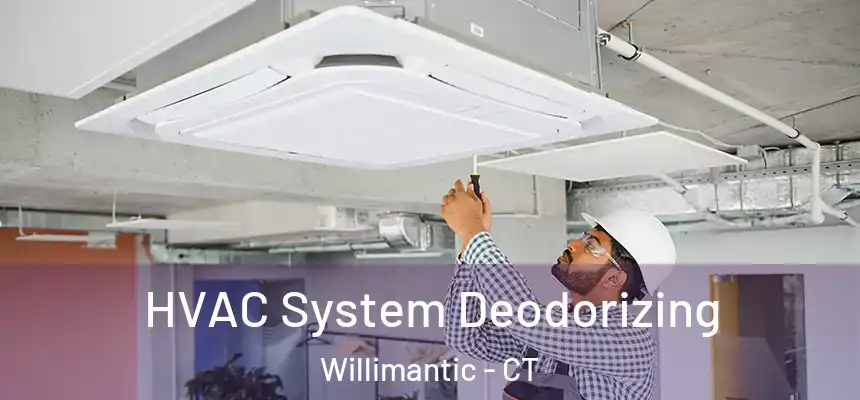  HVAC System Deodorizing Willimantic - CT