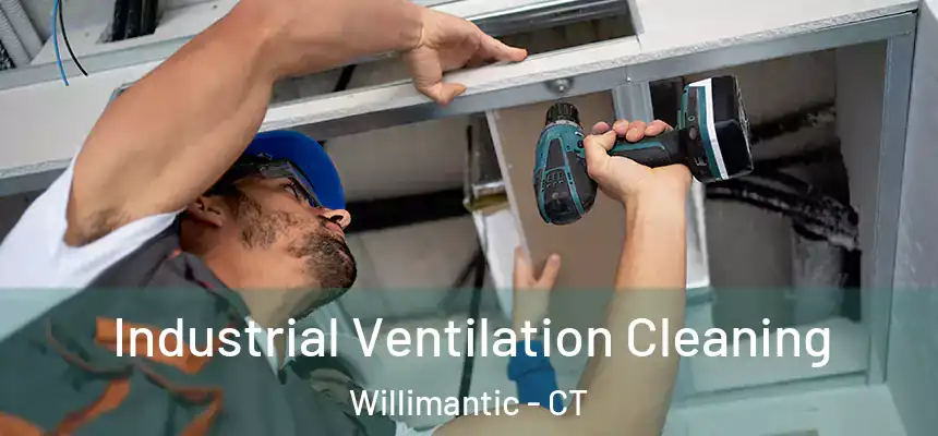  Industrial Ventilation Cleaning Willimantic - CT