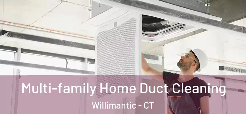  Multi-family Home Duct Cleaning Willimantic - CT