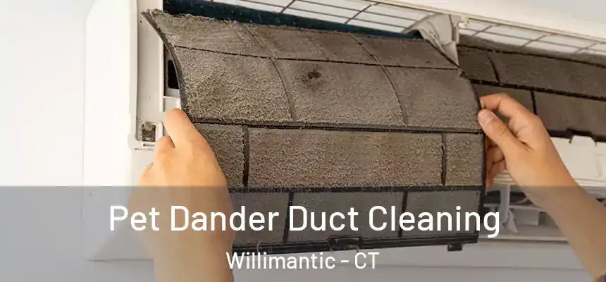  Pet Dander Duct Cleaning Willimantic - CT