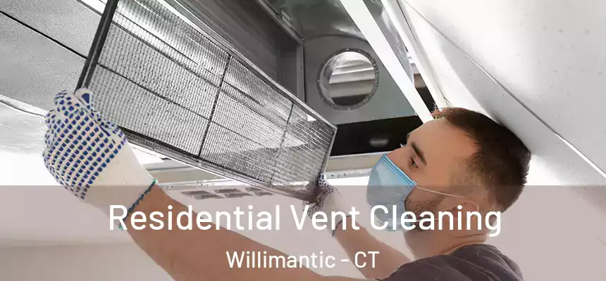  Residential Vent Cleaning Willimantic - CT