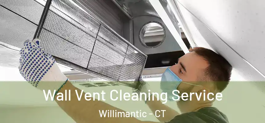  Wall Vent Cleaning Service Willimantic - CT