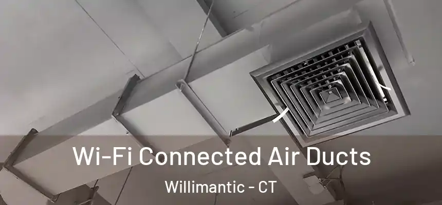  Wi-Fi Connected Air Ducts Willimantic - CT